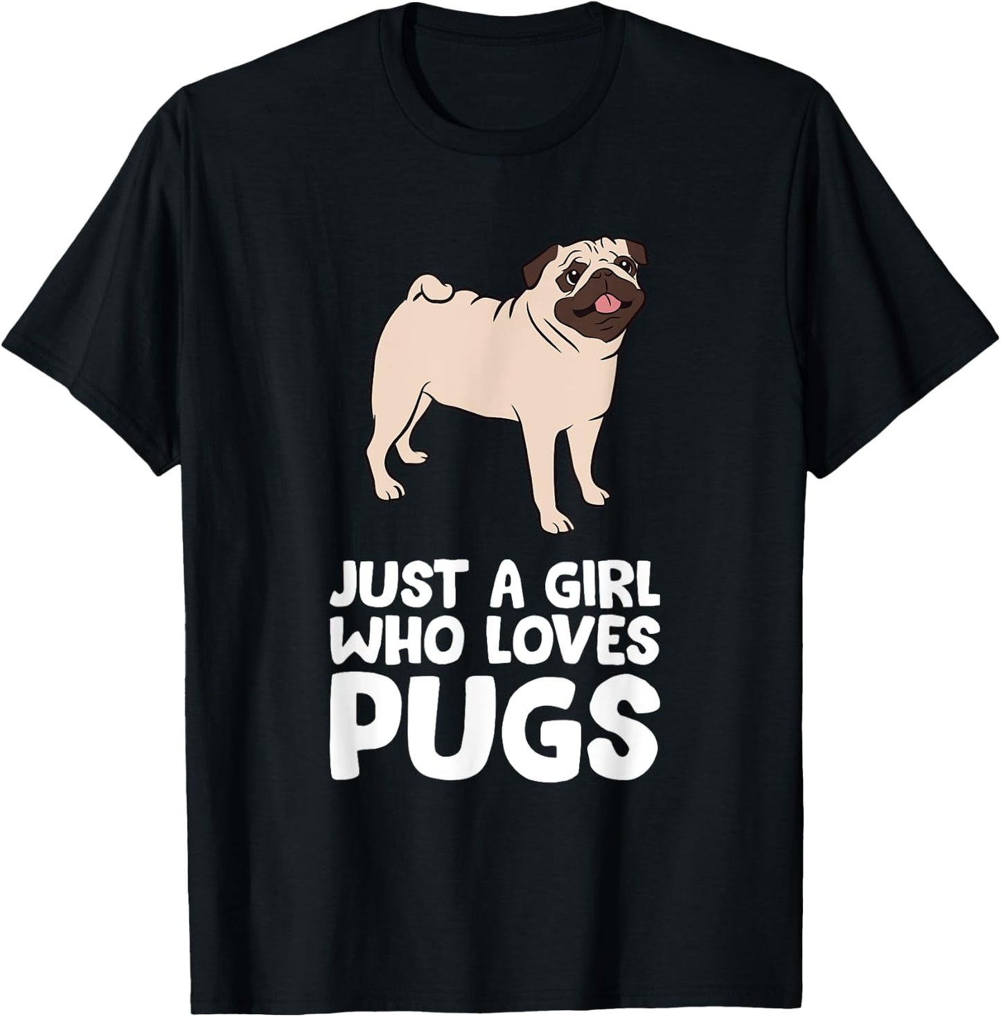 Funny Pug Dog Just a Girl Who Loves Pugs T-Shirt - T-Shirt | Black