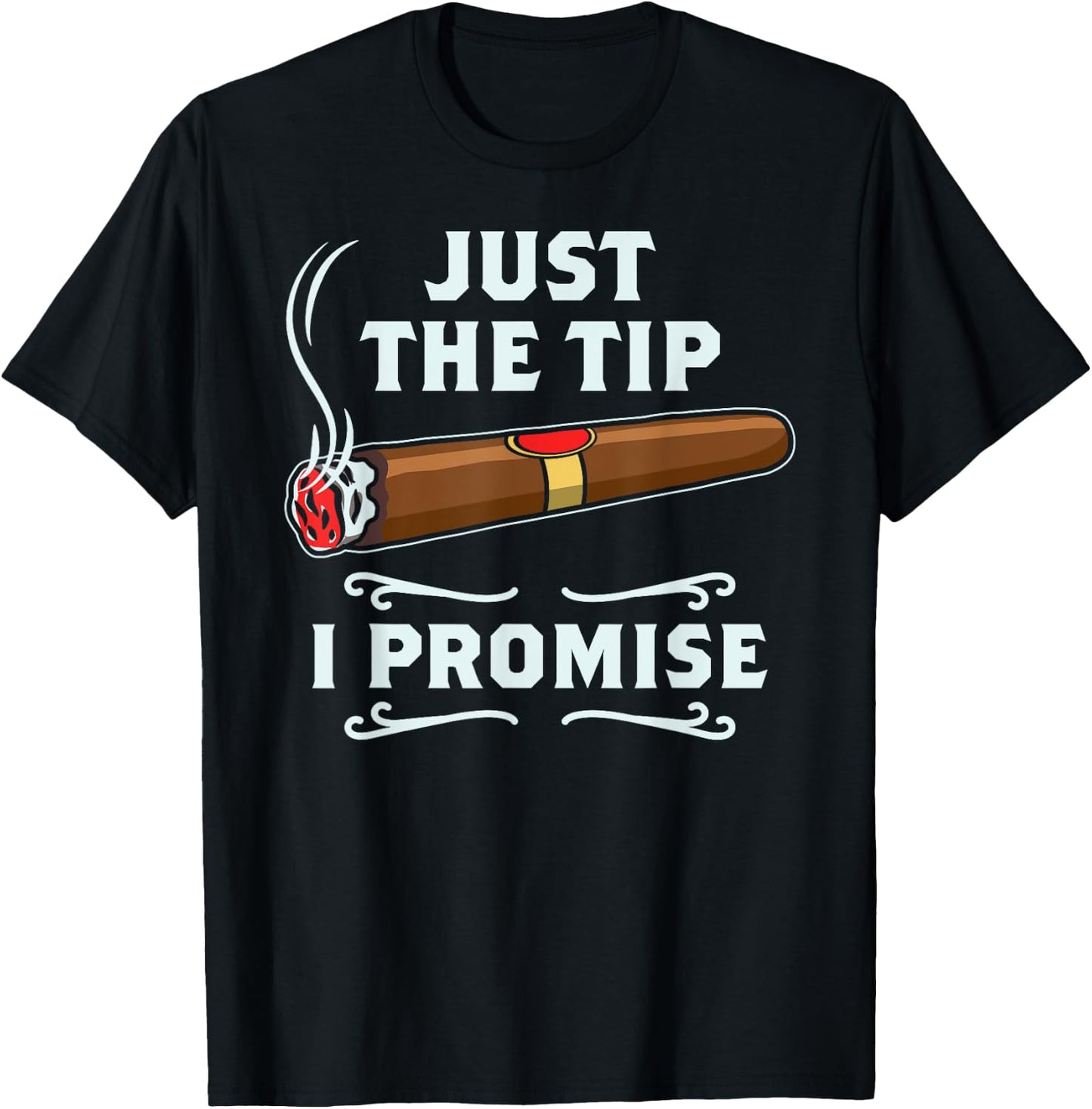 Just The Tip Cigar Smoker Gift Funny Cigar Smoking T-Shirt - T-Shirt | Black