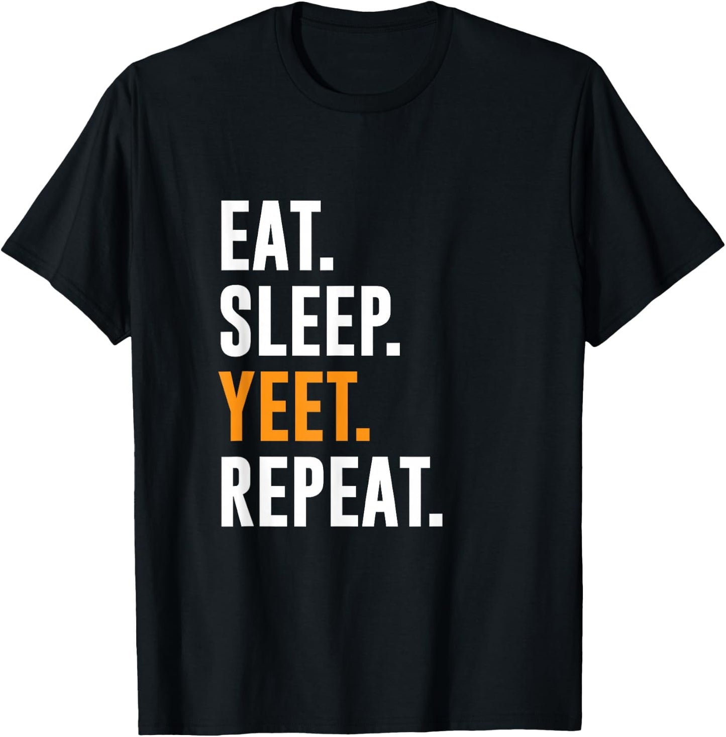Eat Sleep Yeet Repeat T-Shirt - T-Shirt | Black