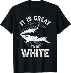 It Is Great To Be White Ocean Sea Shark Lover Funny Pun T-Shirt - T-Shirt | Black