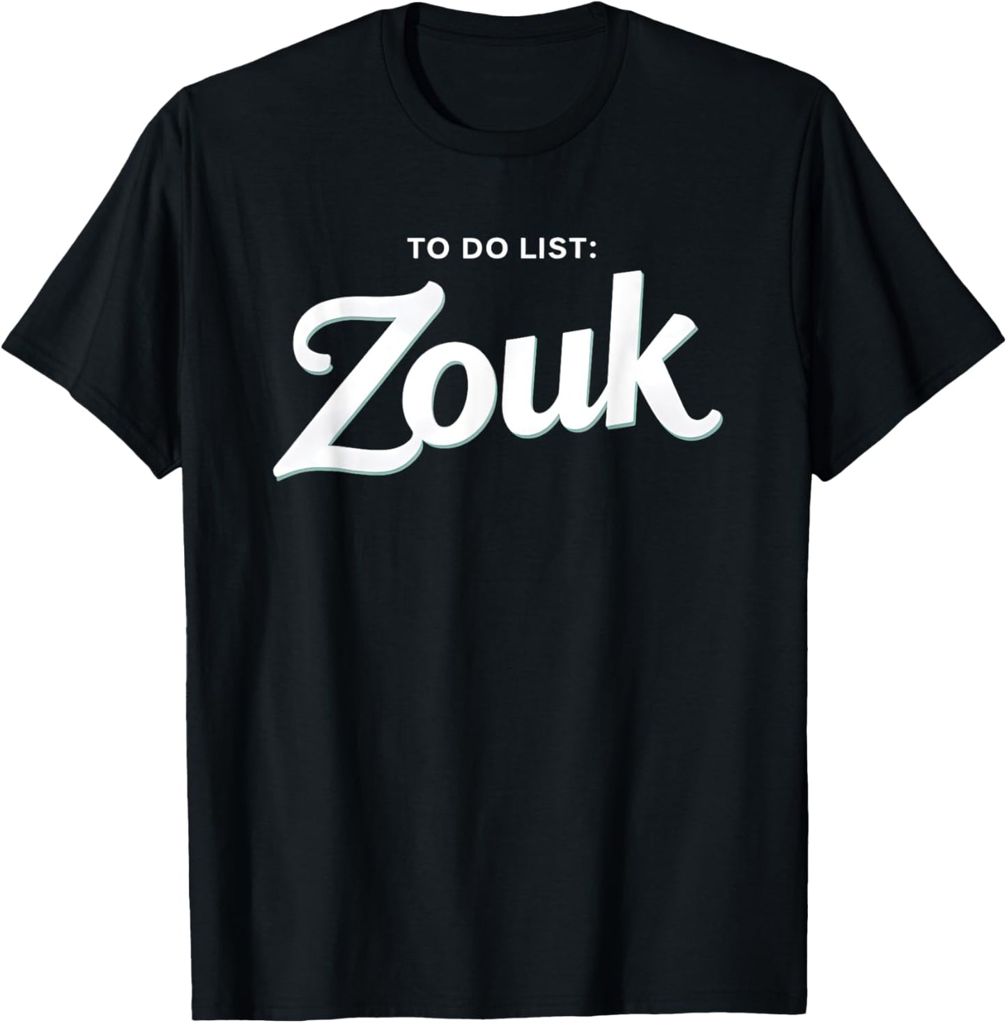 To Do List Zouk T-Shirt - T-Shirt | Black