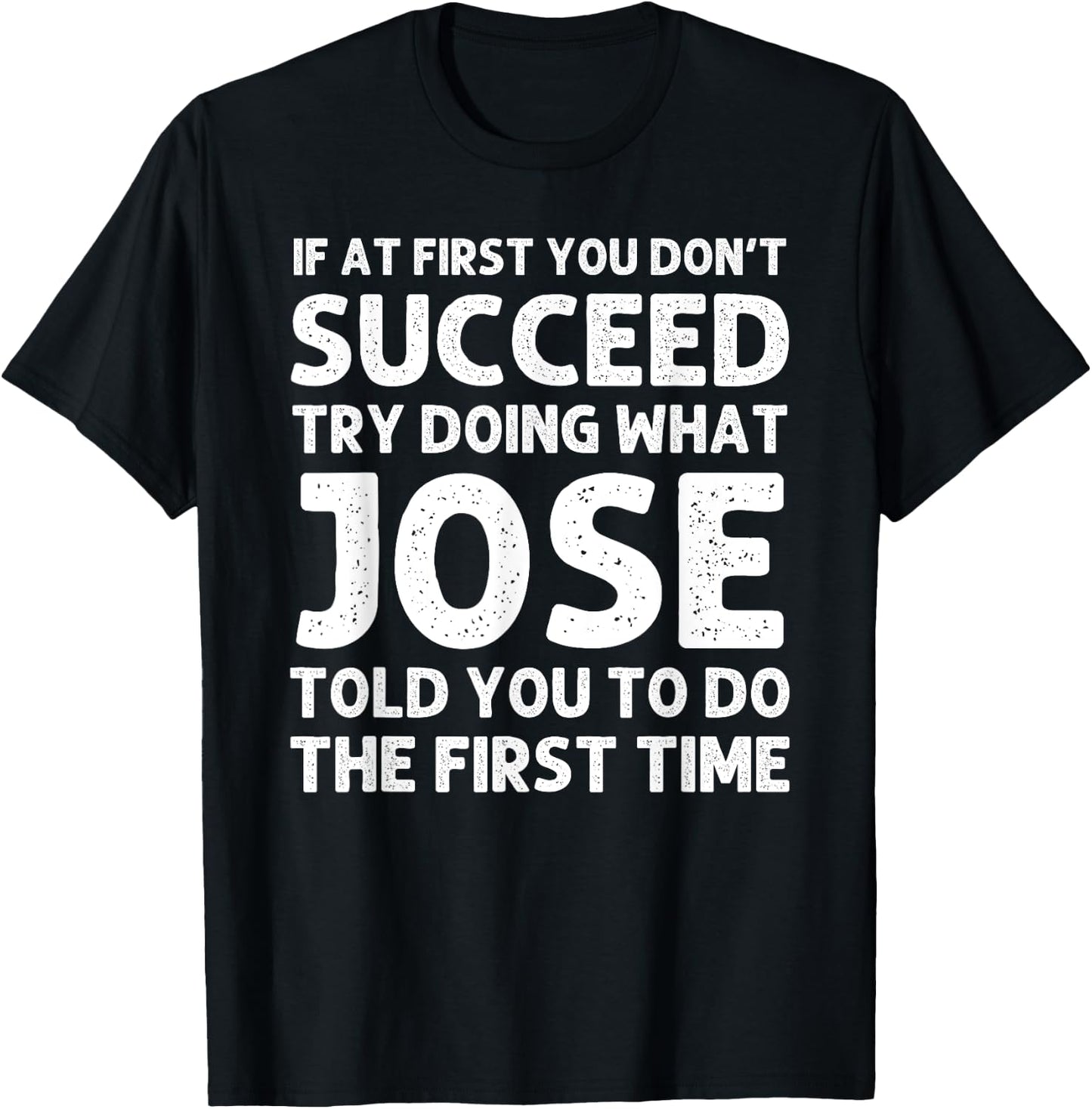 JOSE Gift Name Personalized Birthday Funny Christmas Joke T-Shirt - T-Shirt | Black