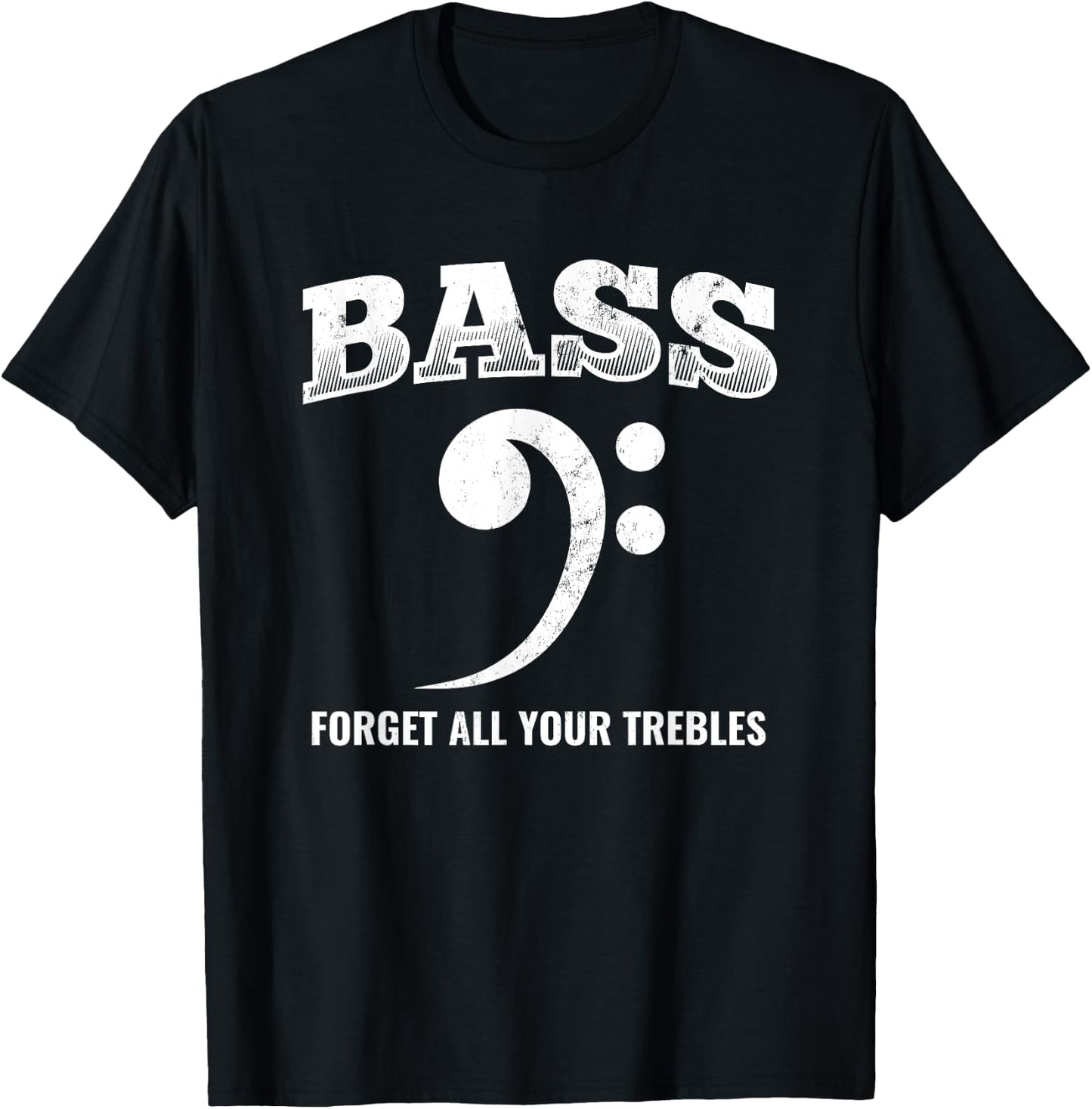 Bass Forget All Trebles Bass Player Bassist T-Shirt - T-Shirt | Black