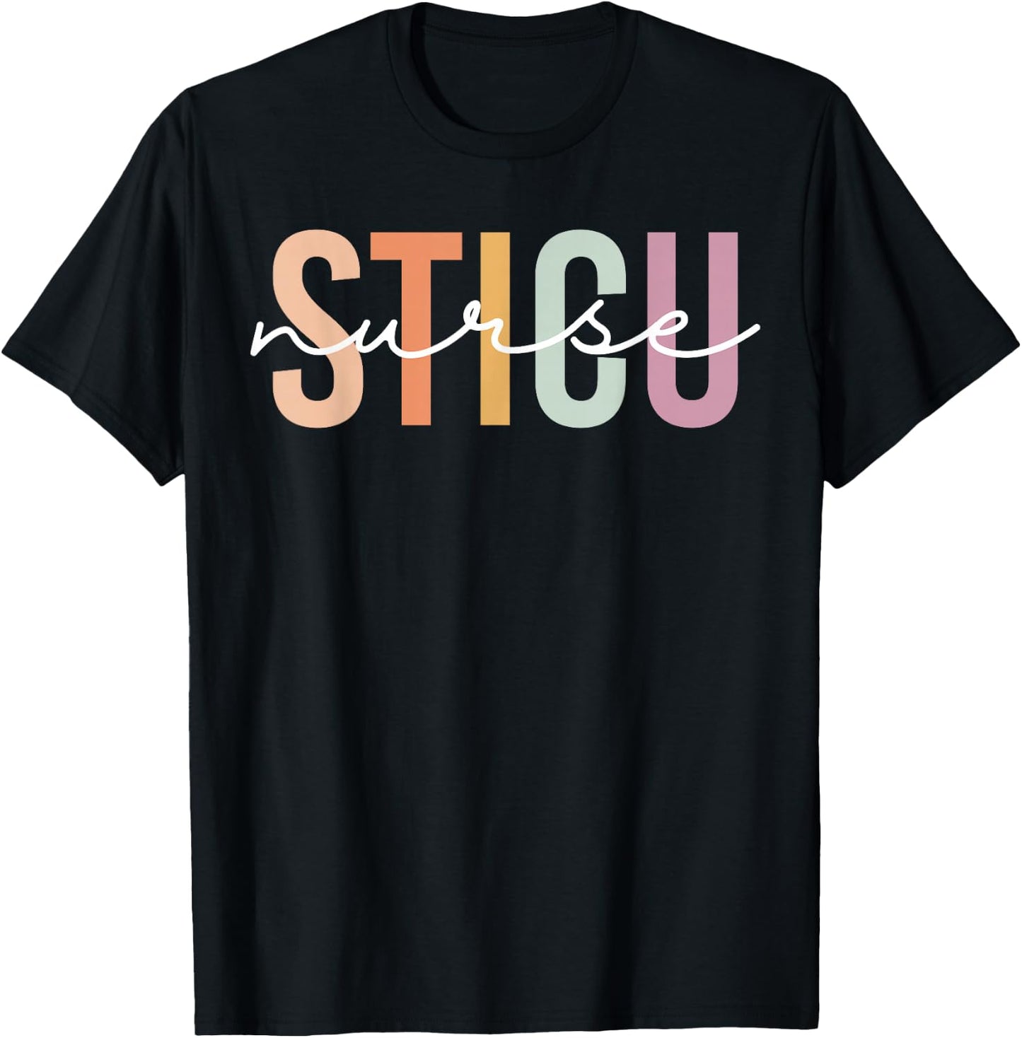 Surgical Trauma Intensive Care Unit STICU Nurse Appreciation T-Shirt - T-Shirt | Black