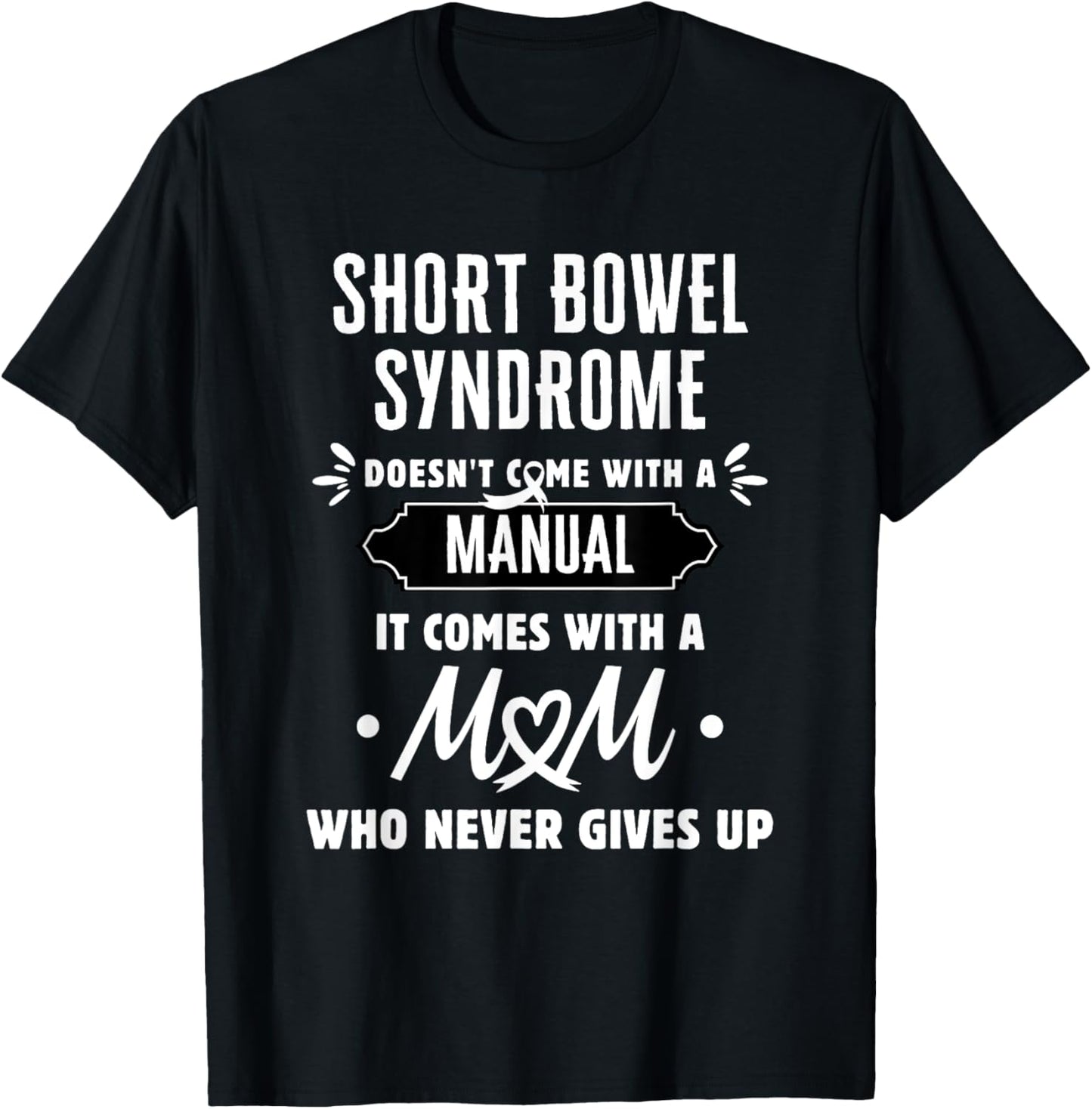 Short Bowel Syndrome Mom Who Never Gives Up T-Shirt - T-Shirt | Black