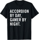 Accordion By Day Gamer By Night T-Shirt - T-Shirt | Black