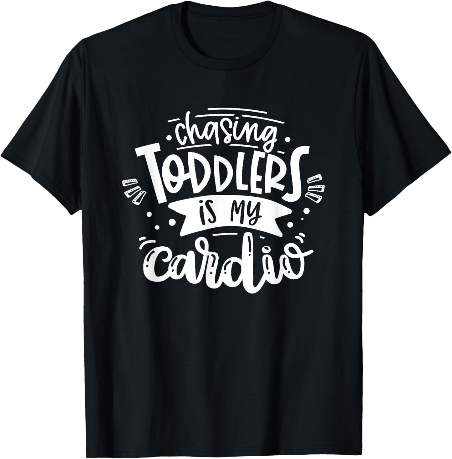 Chasing Toddlers Is My Cardio #momlife Funny Motherhood T-Shirt - T-Shirt | Black