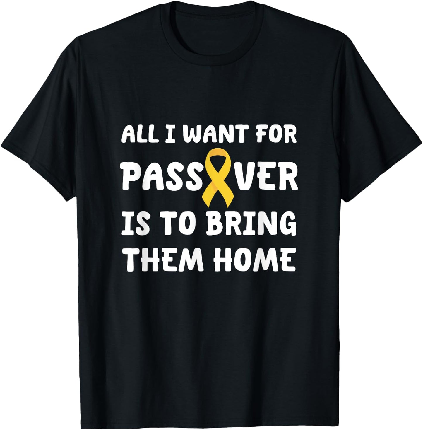 All I want for Passover Bring Them Home Yellow Ribbon Jewish T-Shirt - T-Shirt | Black