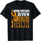 Upon Further Review I Need Another Drink T-Shirt - T-Shirt | Black