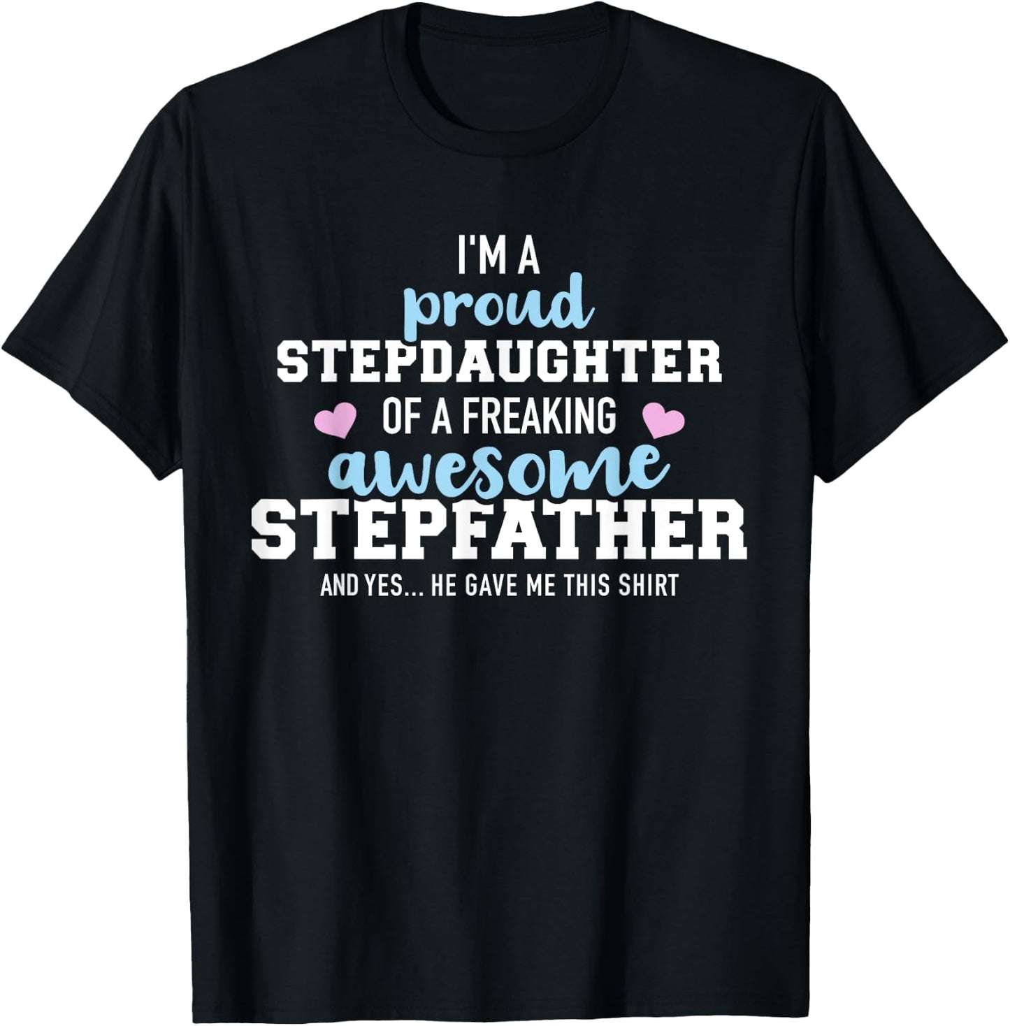 I'm a proud stepdaughter of a freaking awesome stepfather T-Shirt - T-Shirt | Black