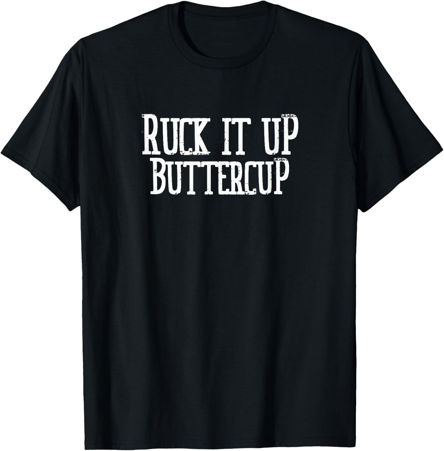 Ruck It Up Buttercup Rucking Team T-Shirt - T-Shirt | Black