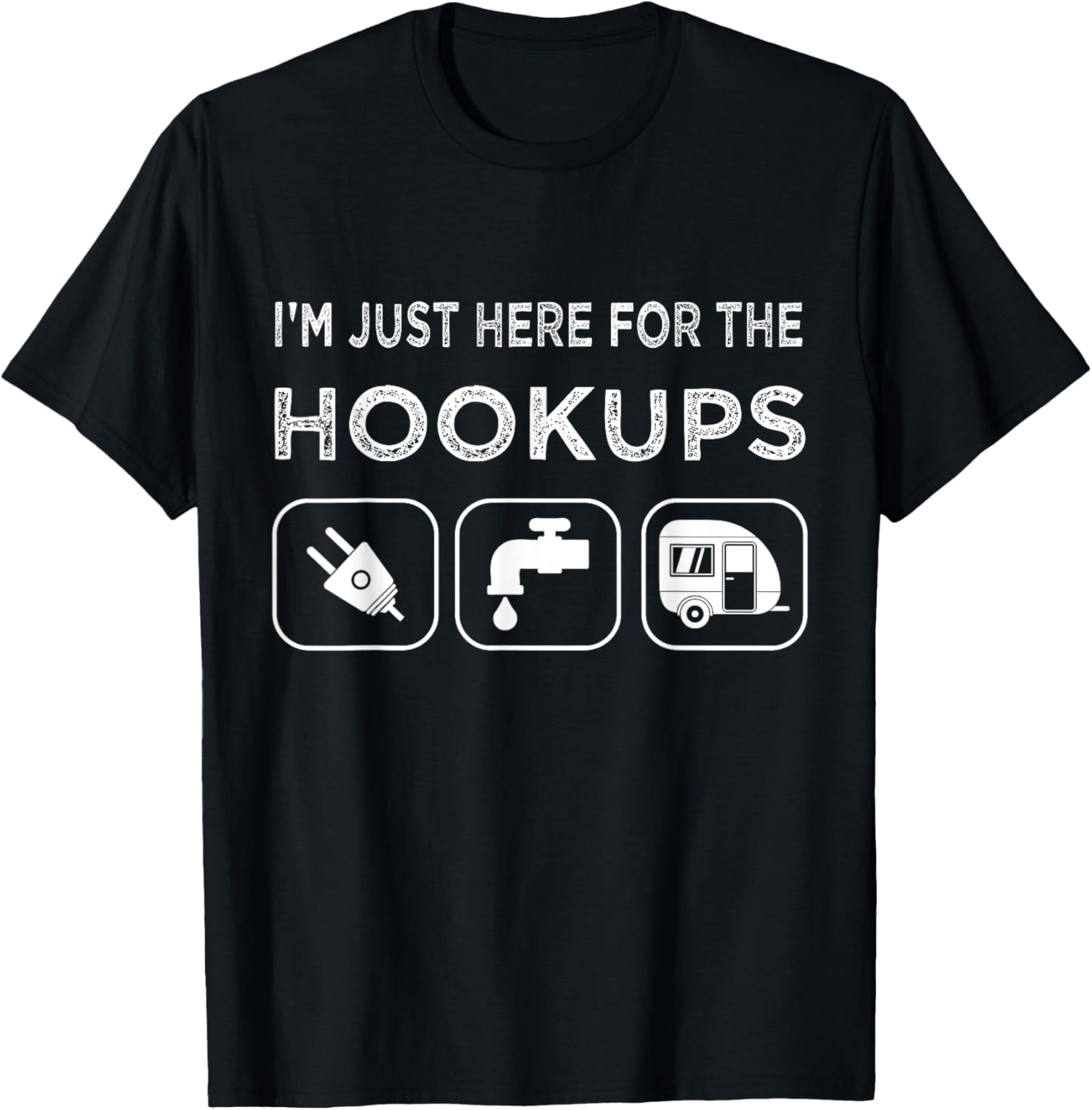 I'm Just Here For The Hookups Funny Camp RV Camper T-Shirt - T-Shirt | Black