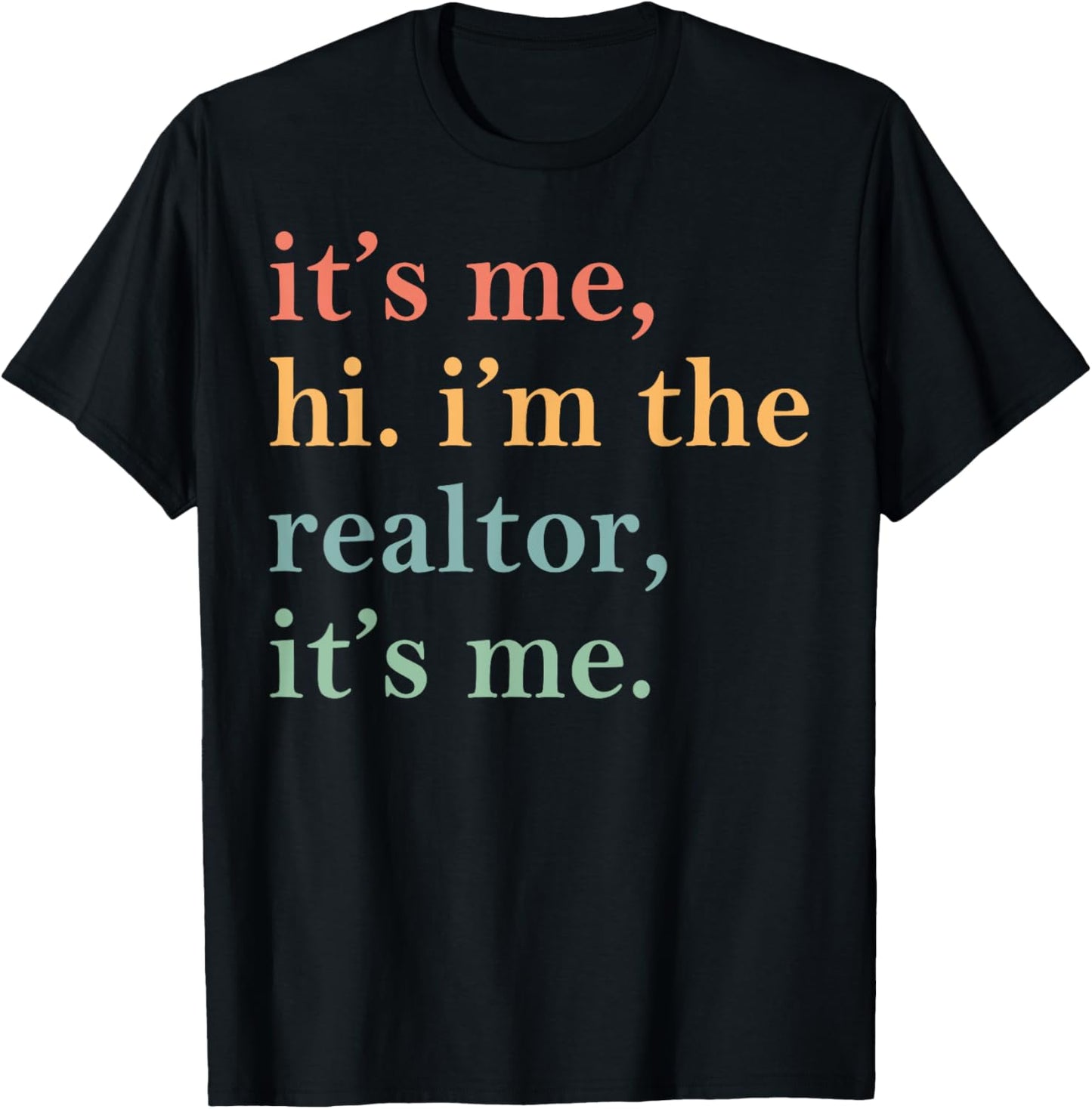 It's Me Hi I'm The Realtor It's Me T-Shirt - T-Shirt | Black