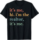 It's Me Hi I'm The Realtor It's Me T-Shirt - T-Shirt | Black