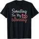 Sweating For My Wedding Funny Gym Fitness Workout T-Shirt - T-Shirt | Black