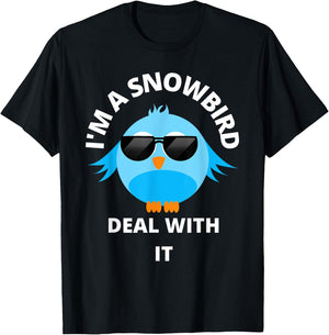 I'm a Snowbird Deal With It Cute Bird Funny Saying. T-Shirt - T-Shirt | Black