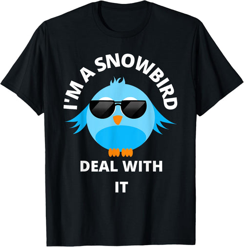 I'm a Snowbird Deal With It Cute Bird Funny Saying.
