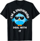 I'm a Snowbird Deal With It Cute Bird Funny Saying. T-Shirt - T-Shirt | Black