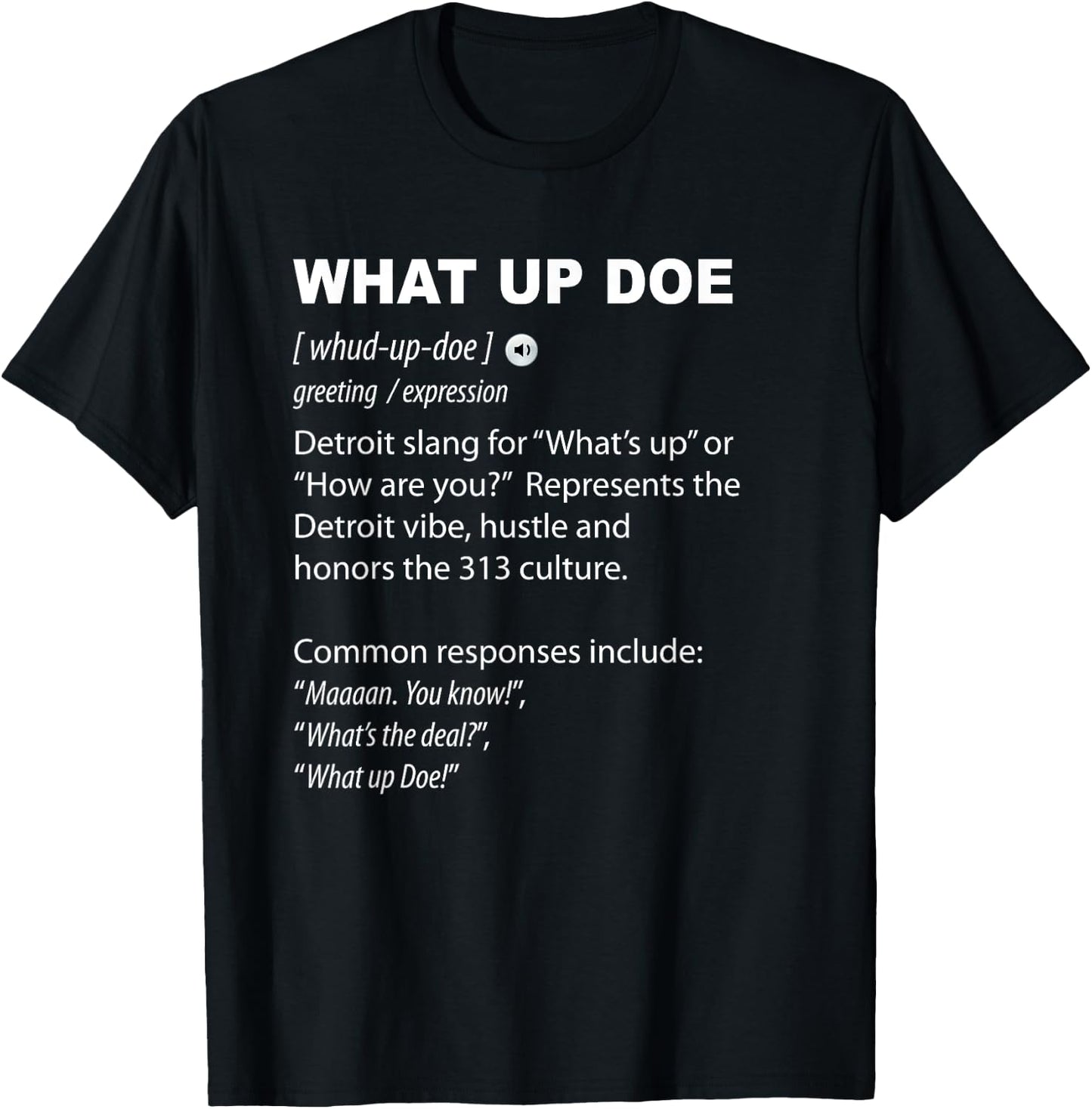 What Up Doe Detroit 313 Definition Funny Detroiter T-Shirt - T-Shirt | Black