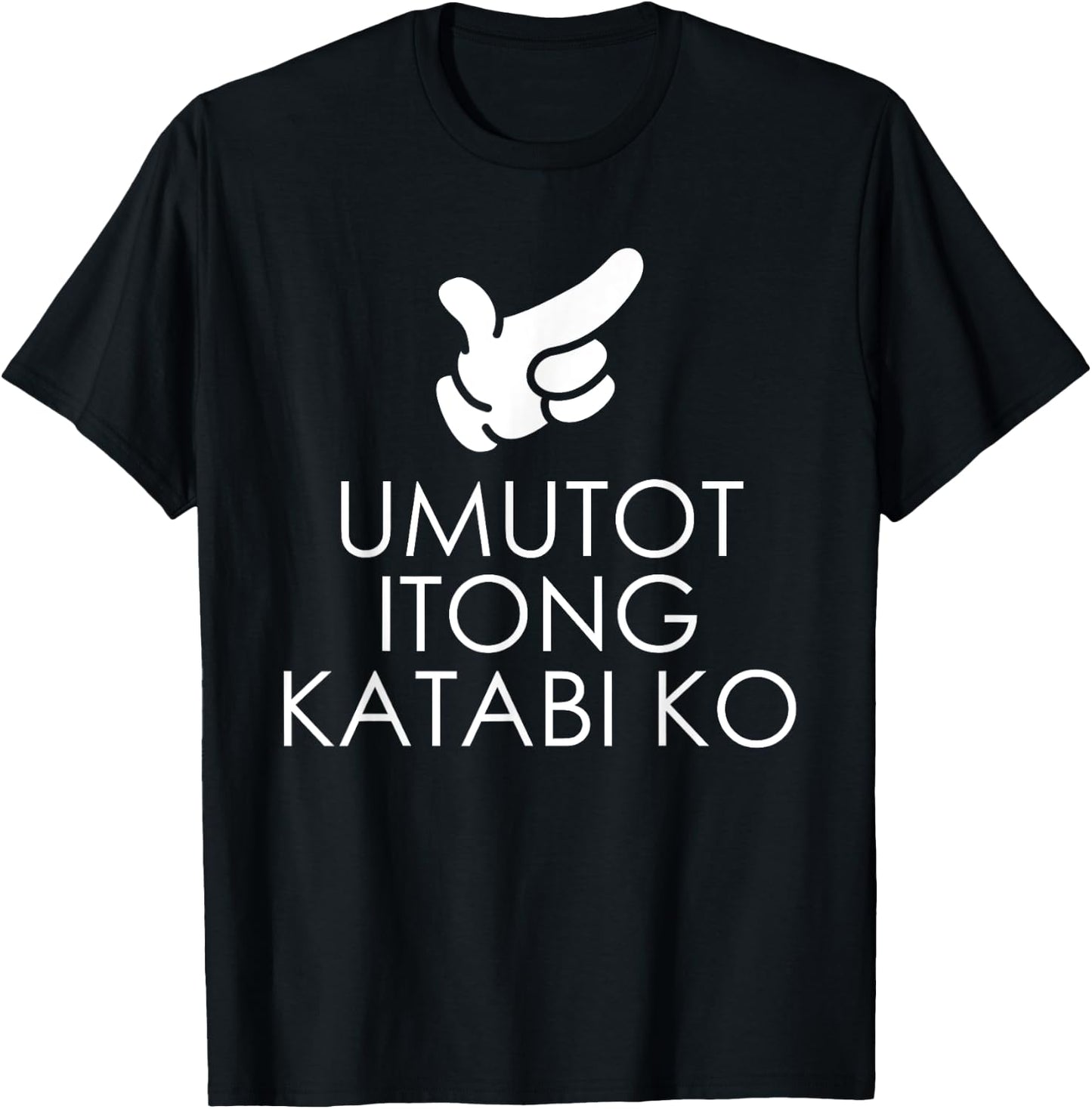 Umutot Yung Katabi Ko Funny Pinoy Words Pointing Who Fart T-Shirt - T-Shirt | Black