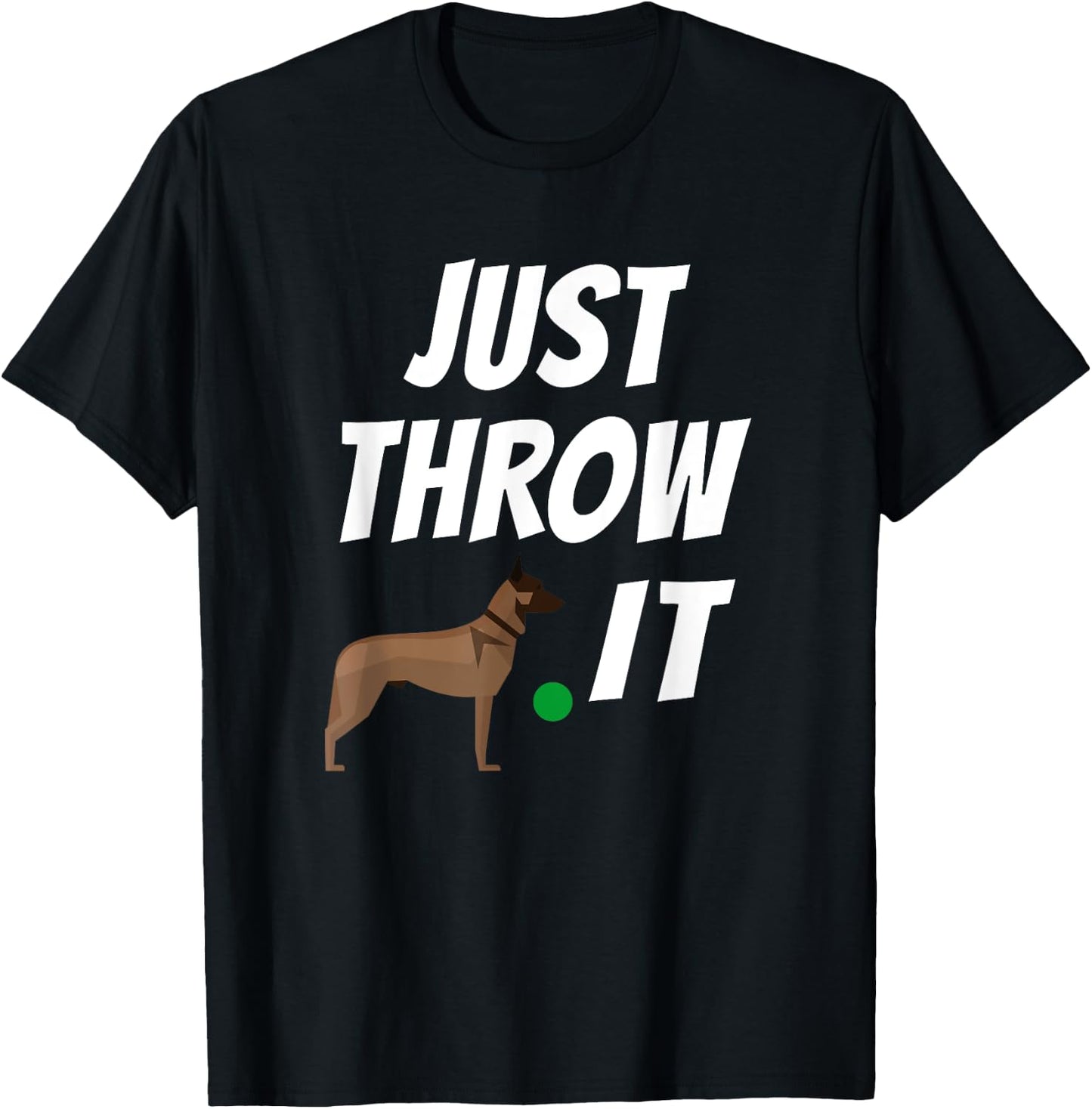 Belgian Malinois Just Throw It Funny Maligator T-Shirt - T-Shirt | Black