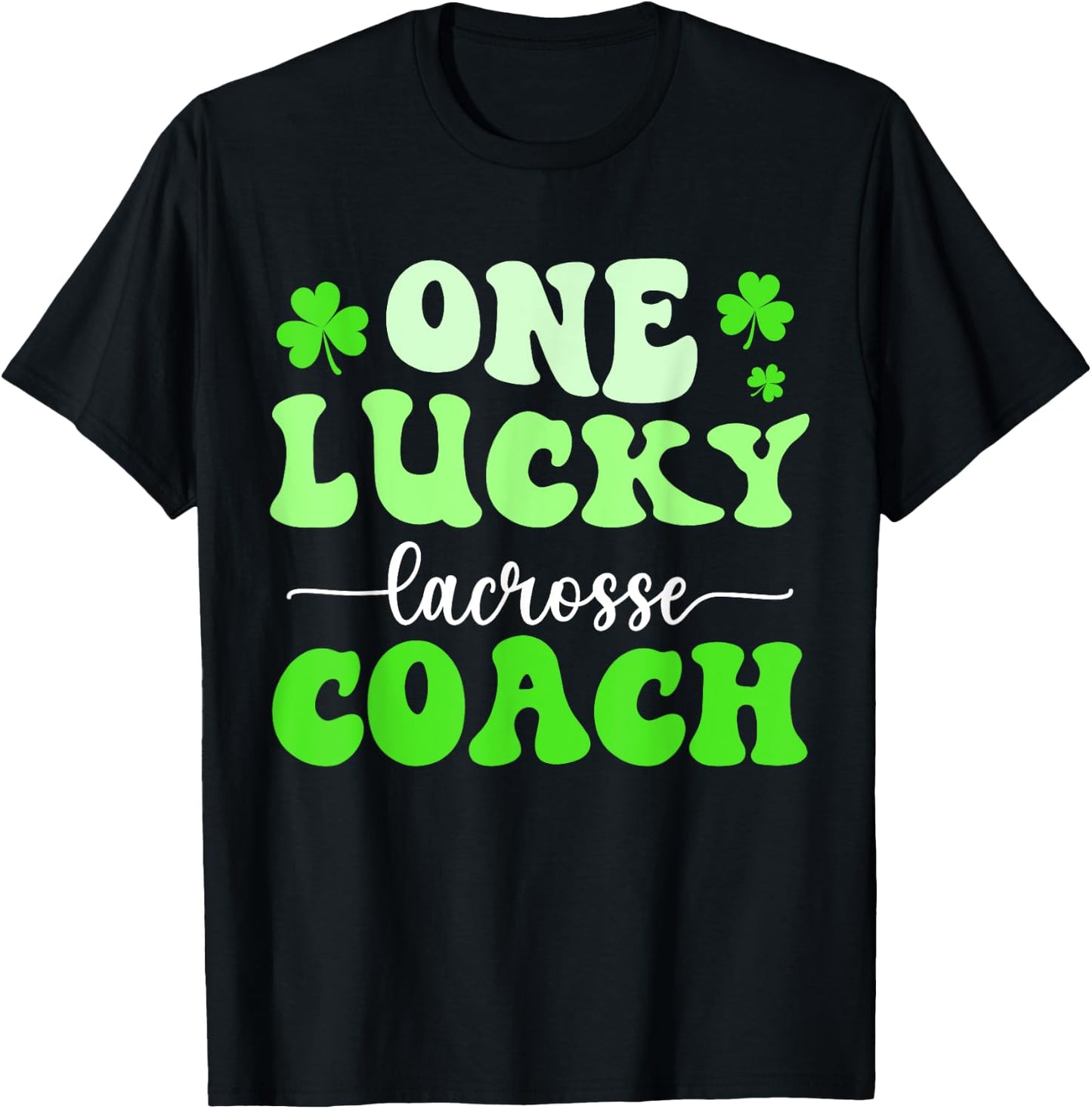 One Lucky Lacrosse Coach St Patricks Day Shamrock T-Shirt - T-Shirt | Black