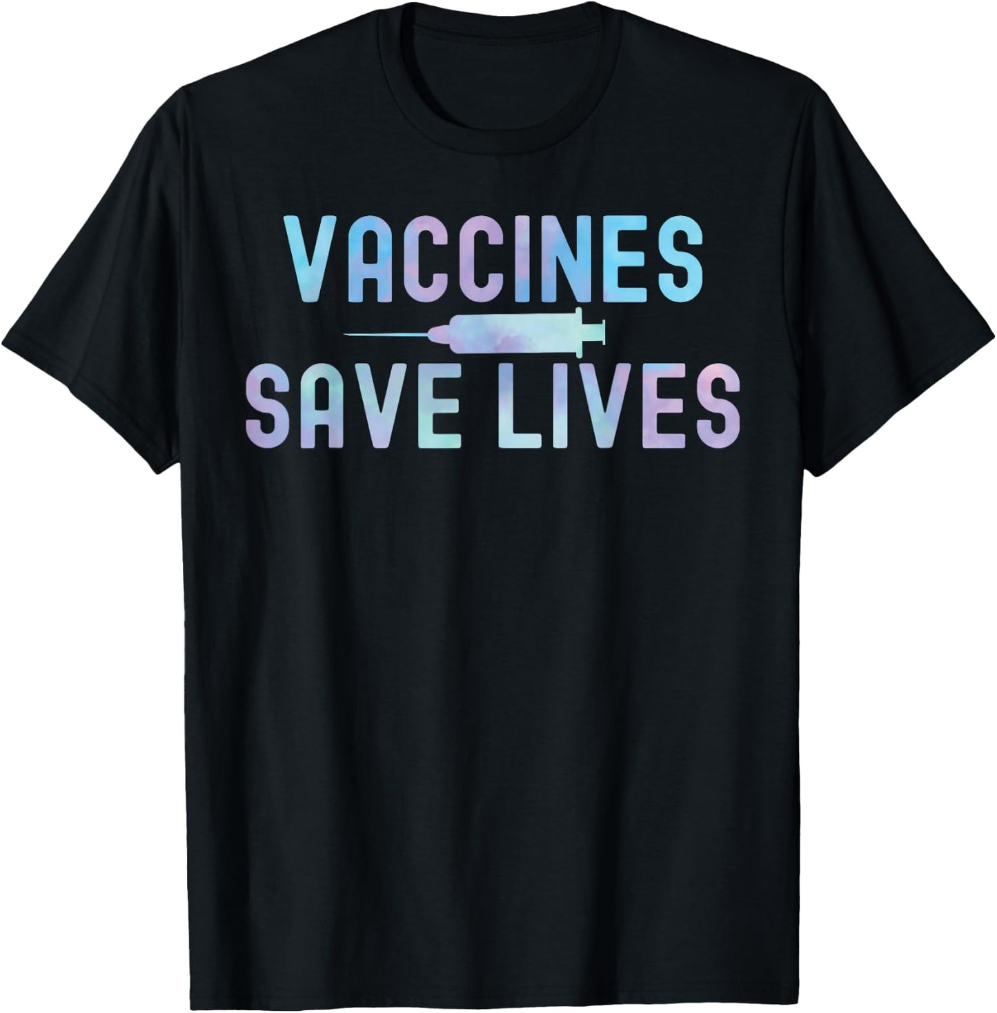 Tie-Dye Vaccines Save Lives 2021 Pro-Vaccine T-Shirt - T-Shirt | Black