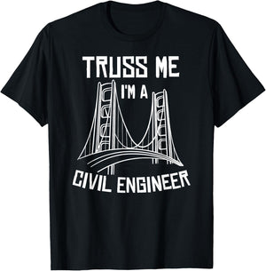 Truss Me I'm A Civil Engineer Gift Bridge Engineering T-Shirt - T-Shirt | Black