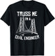 Truss Me I'm A Civil Engineer Gift Bridge Engineering T-Shirt - T-Shirt | Black