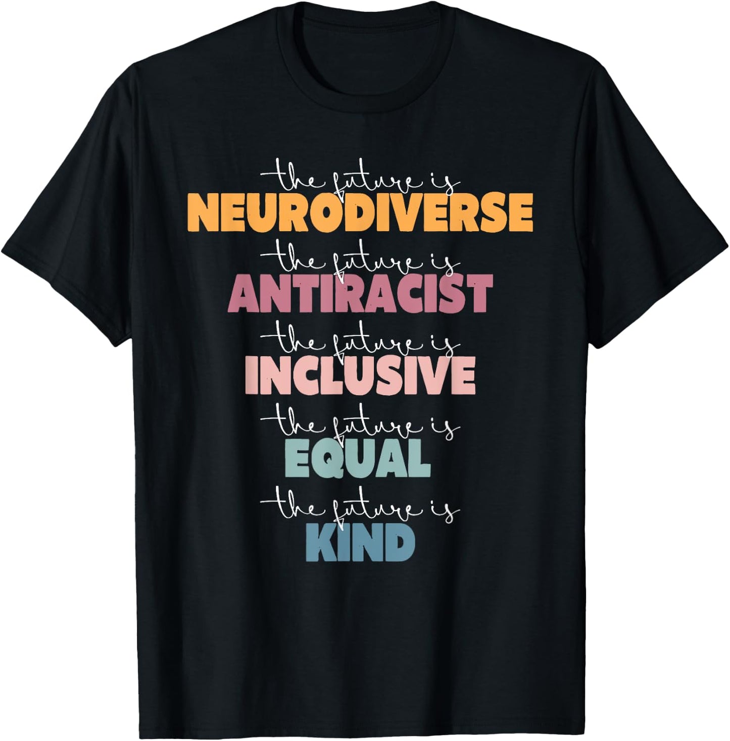 The Future Is Neurodiverse Antiracist Inclusive Equal Kind A T-Shirt - T-Shirt | Black