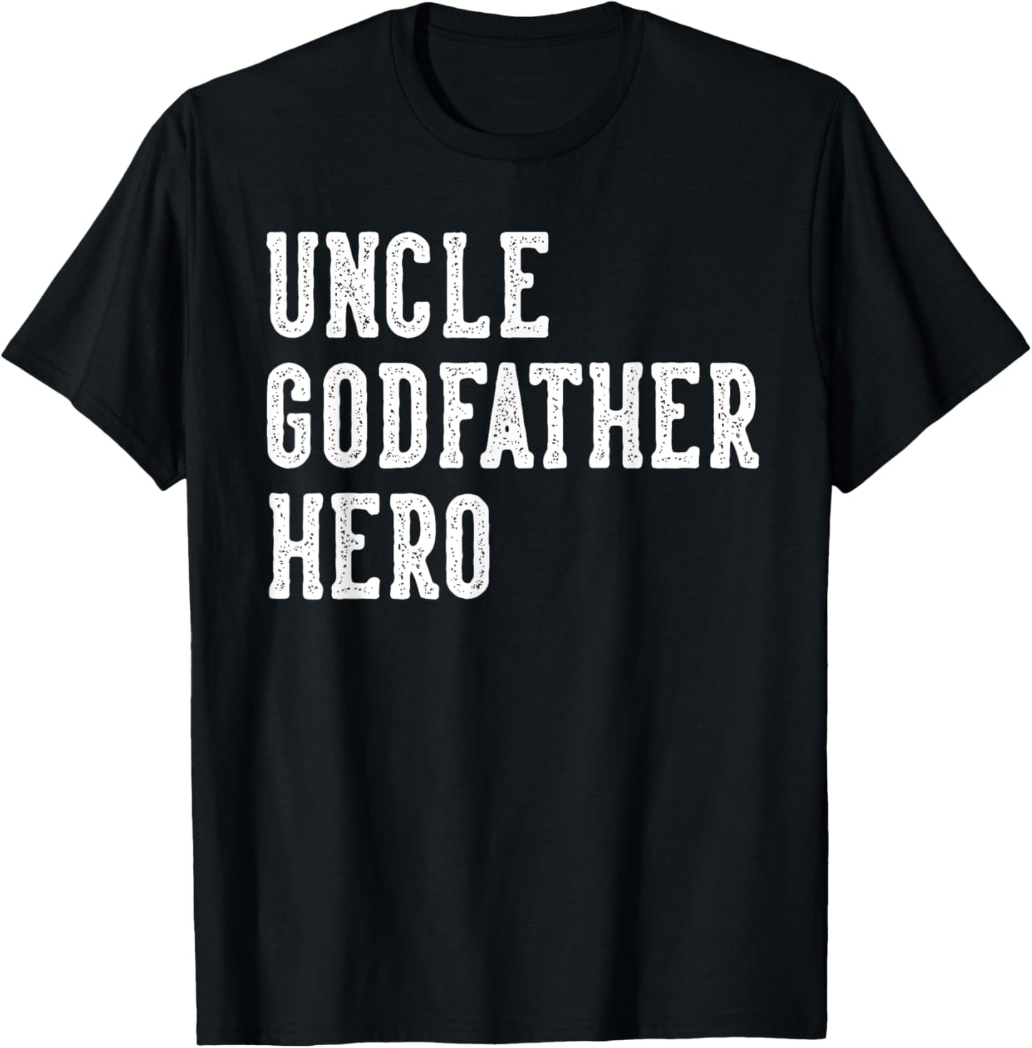 Uncle Godfather Hero Father's Day Uncle Gifts Birthday T-Shirt - T-Shirt | Black