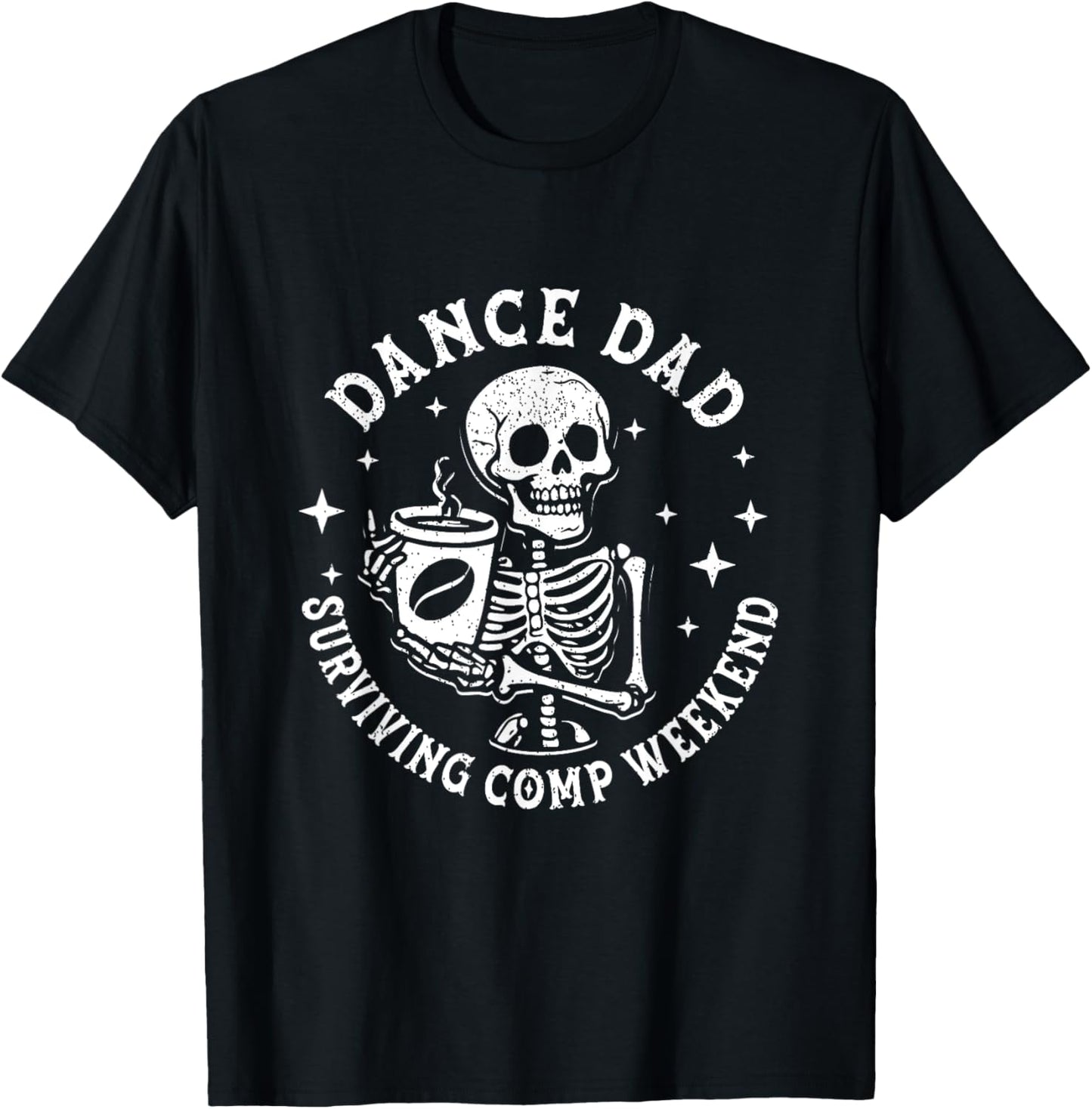 Dance Dads Surviving Comp Weekend Skeleton Coffee Dancer T-Shirt - T-Shirt | Black