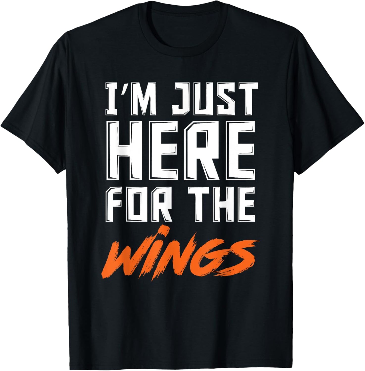 Funny I'm Just Here For The Wings Chicken Wings Lover T-Shirt - T-Shirt | Black
