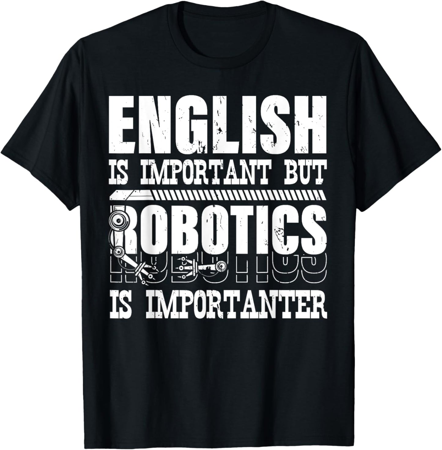 English Is Important But Robotics Is Importanter Engineering T-Shirt - T-Shirt | Black