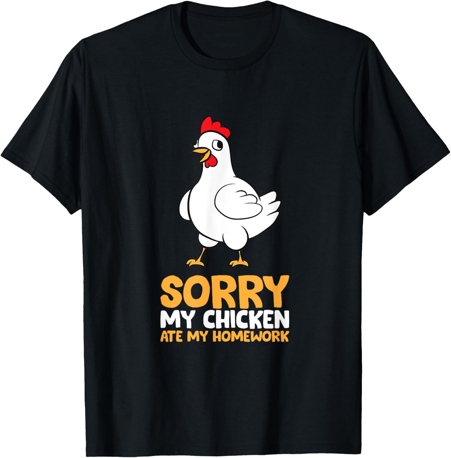 Sorry My Chicken Ate My Homework T-Shirt - T-Shirt | Black