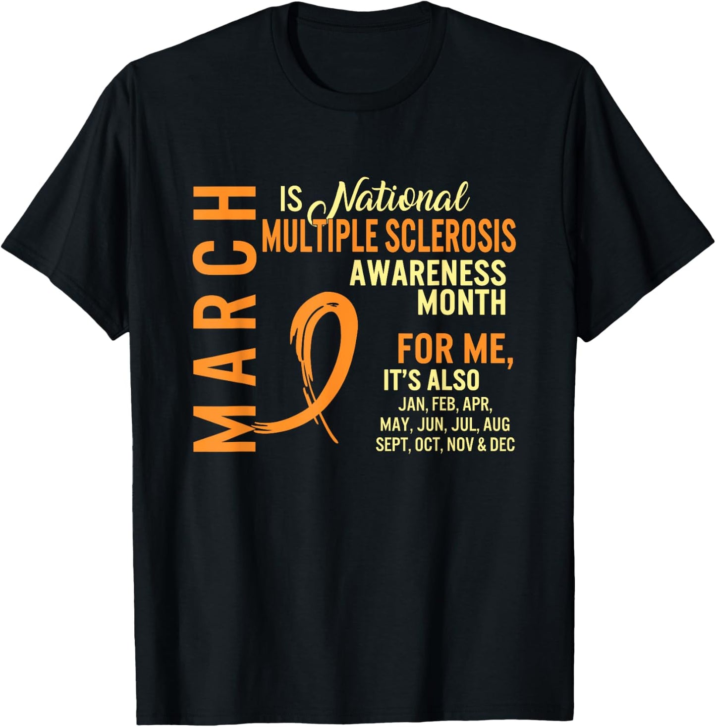 March is National Multiple Sclerosis Awareness Month Orange T-Shirt - T-Shirt | Black