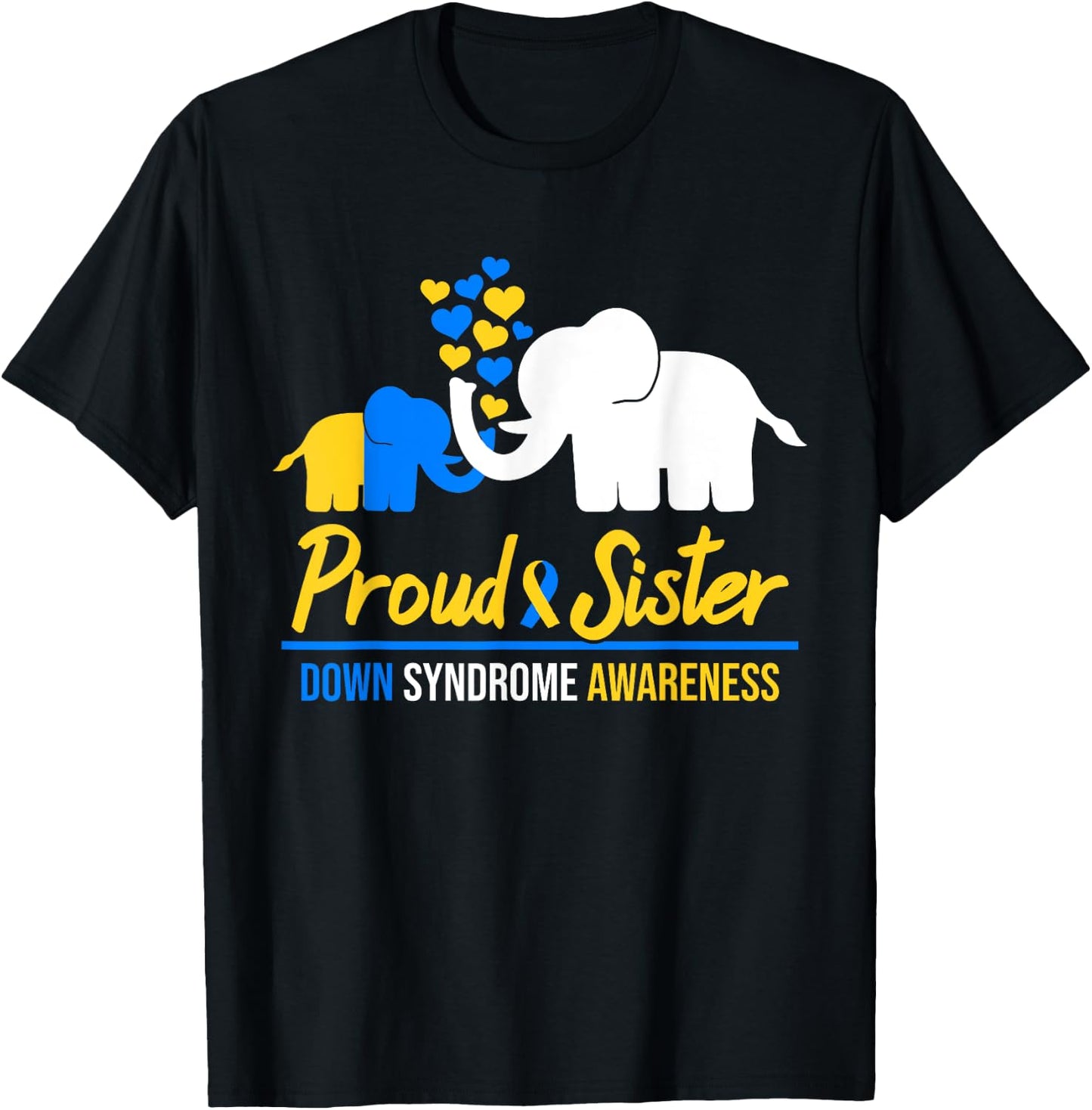 Proud Sister World Down Syndrome Awareness Tag Elephant T21 T-Shirt - T-Shirt | Black
