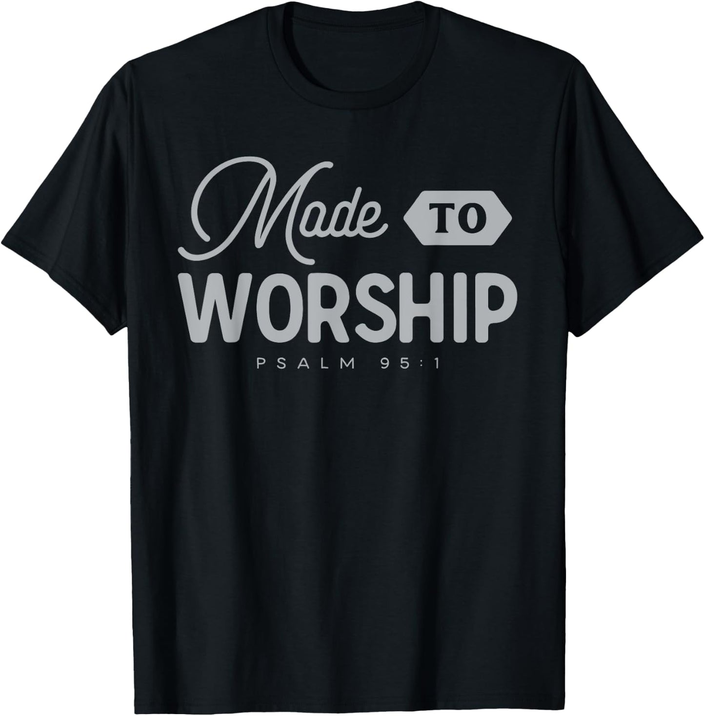 Made To Worship T-Shirt - T-Shirt | Black