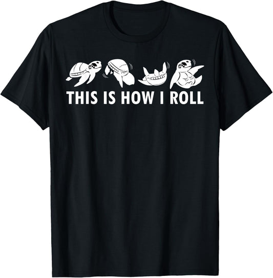 This Is How I Roll Sea Turtle Clothes Outfit Gift Sea Turtle T-Shirt - T-Shirt | Black