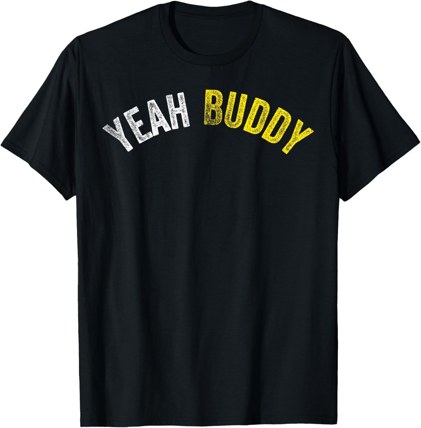 Yeah Buddy Shirt Funny Bodybuilding Saying Humor T-Shirt - T-Shirt | Black