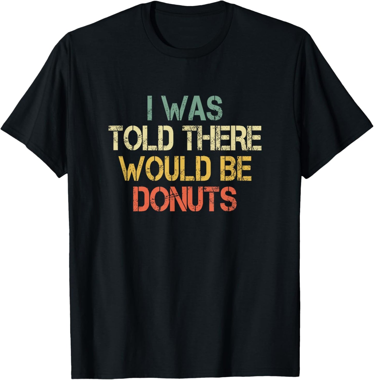 Funny Donut Lover I Was Told There Would Be Donuts Sweet Kid T-Shirt - T-Shirt | Black