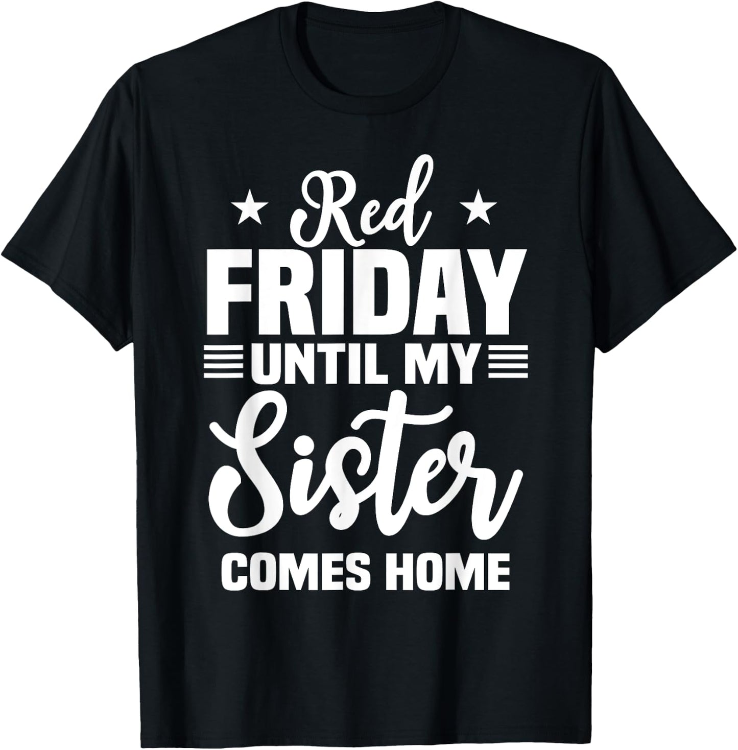 Red Friday Until My Sister Comes Home Military Deployed T-Shirt - T-Shirt | Black