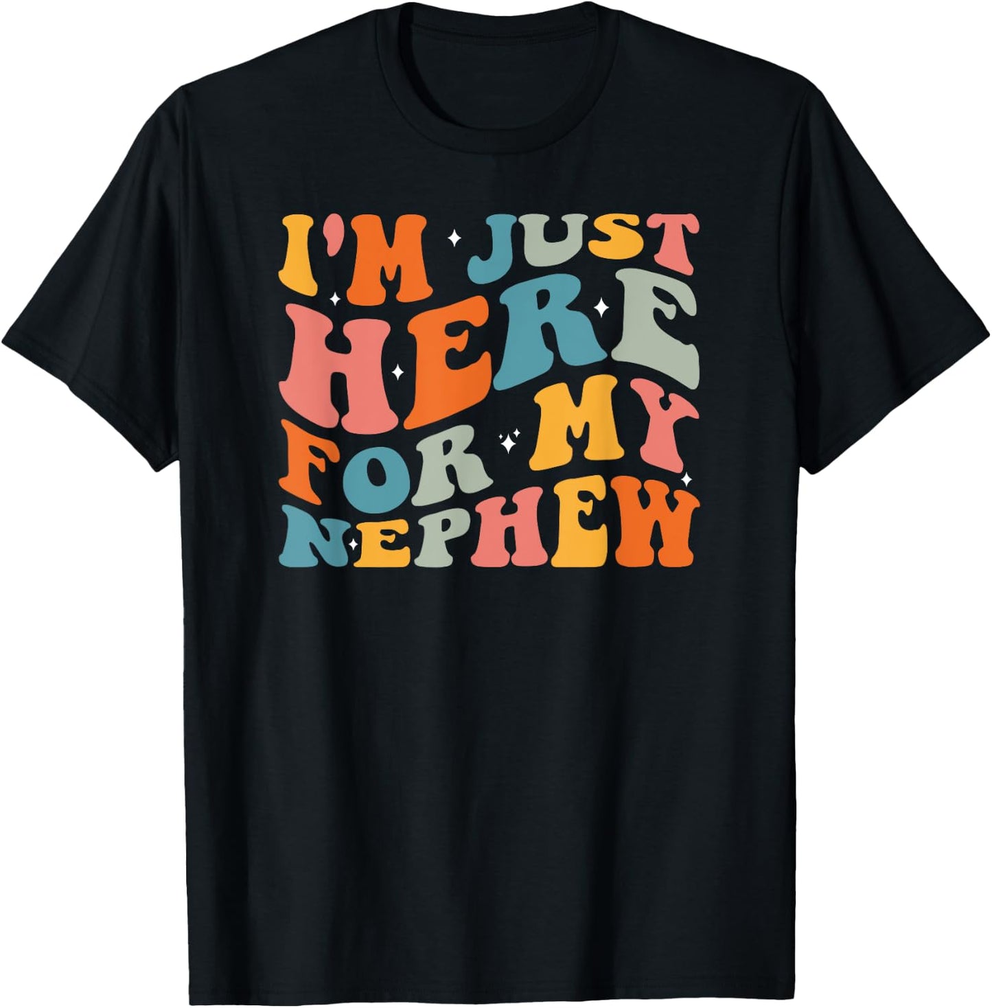 I'm Just Here For My Nephew T-Shirt - T-Shirt | Black
