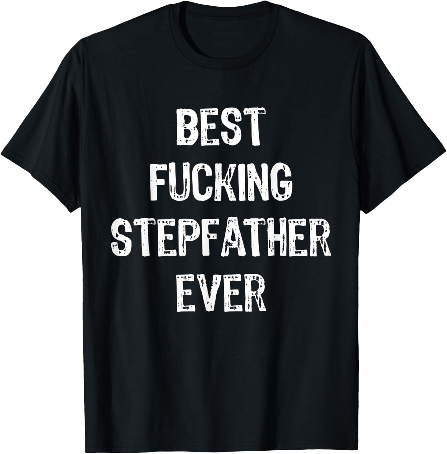 Best Fucking Stepfather Ever Men Cool Family Gifts Stepdad T-Shirt - T-Shirt | Black