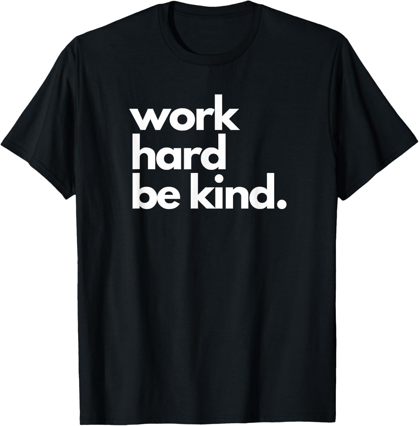 Work Hard Be Kind Inspirational Motivational Workout Apparel T-Shirt - T-Shirt | Black