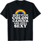 Survived Colon Cancer And Still Sexy | Rainbow T-Shirt - T-Shirt | Black