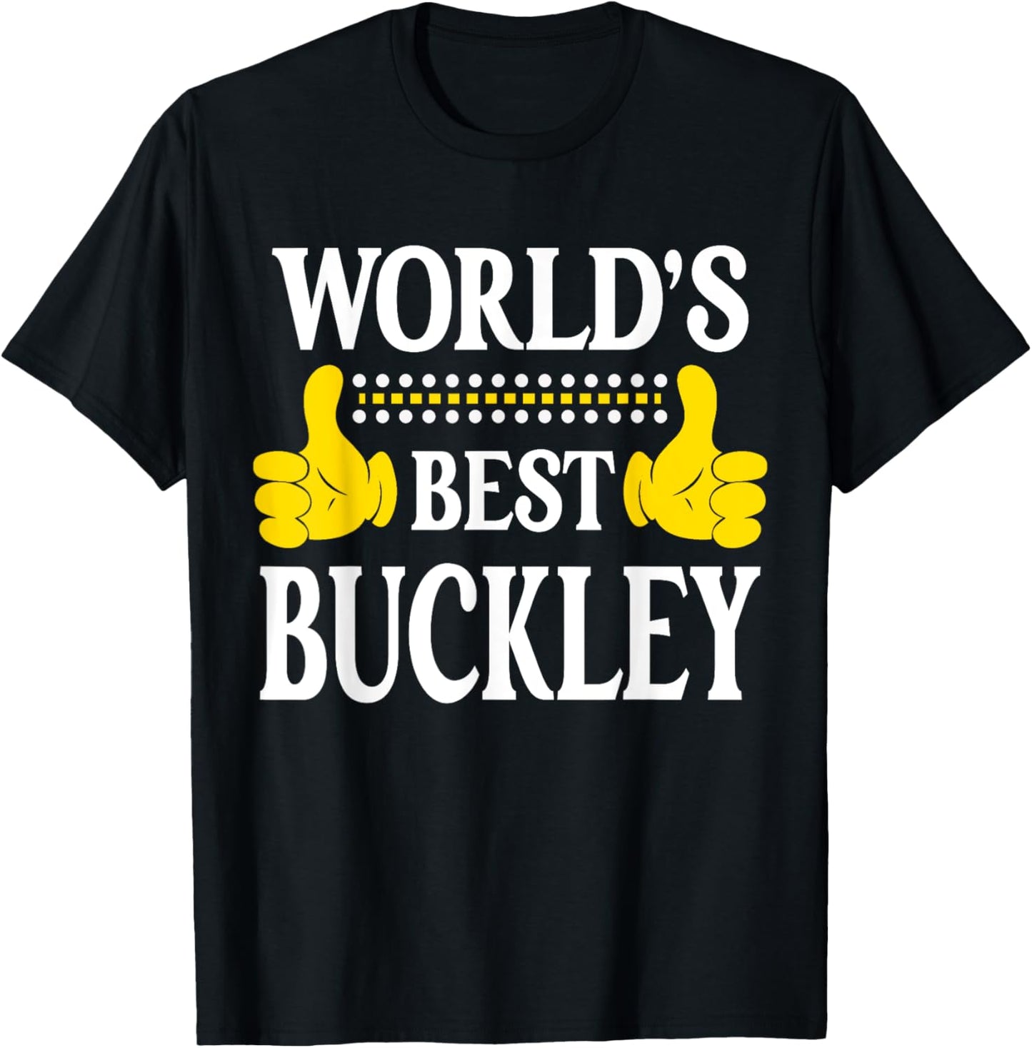 Buckley Surname Team Family Last Name World's Best Buckley T-Shirt - T-Shirt | Black