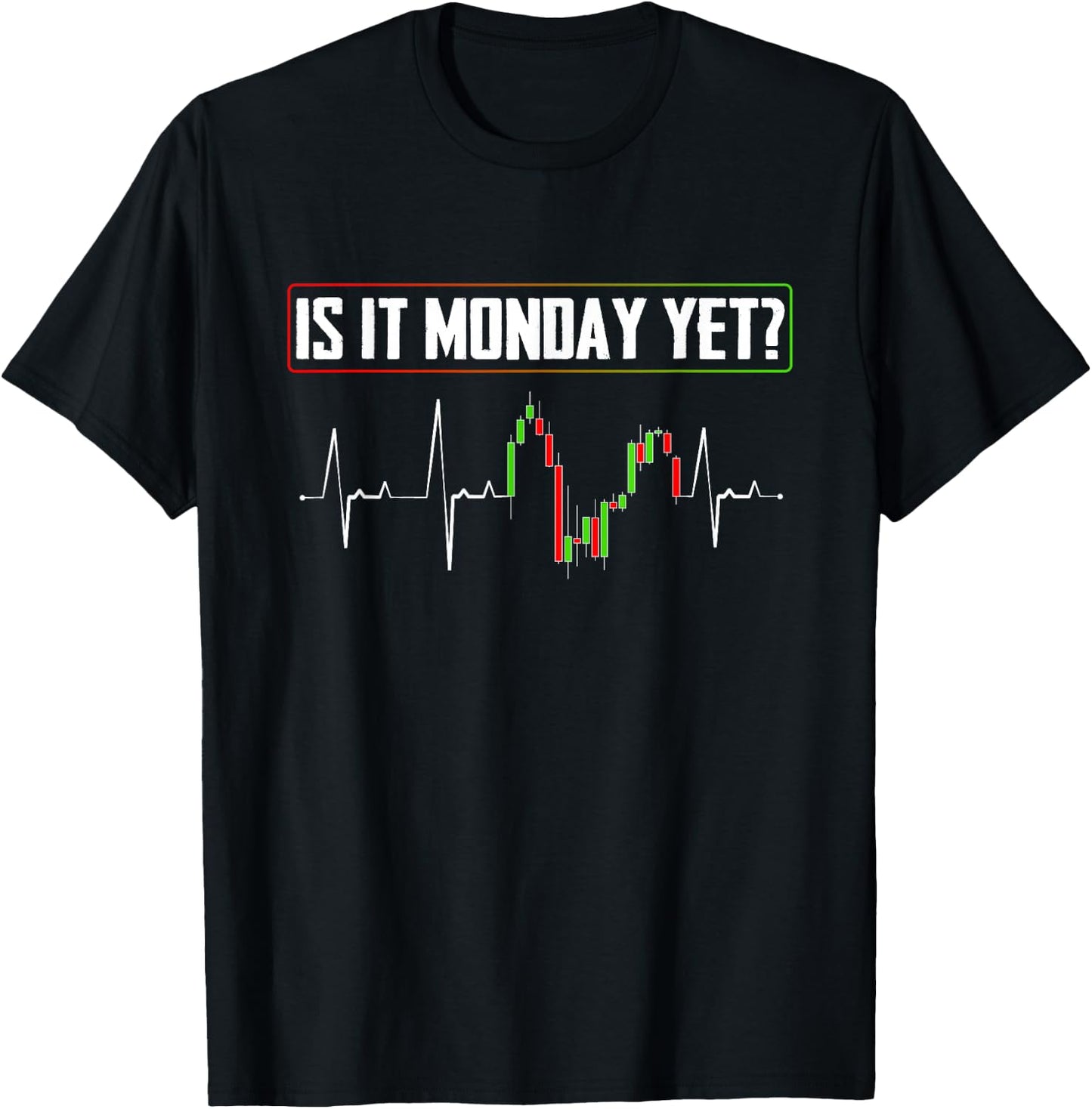 Is it Monday Yet Investor Day Trading T-Shirt - T-Shirt | Black