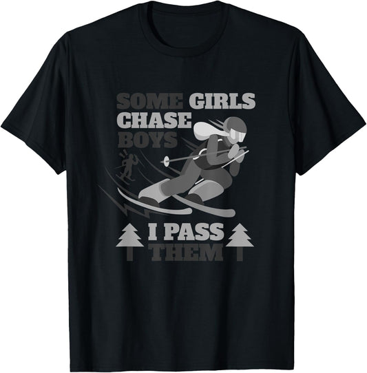 Some Girls Chase Boys I Pass Them | Funny Ski Racing Skier T-Shirt - T-Shirt | Black
