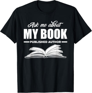 Ask Me About My Book Published Author Writer Gift T-Shirt - T-Shirt | Black